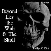 Beyond Lies the Wub, and The Skull