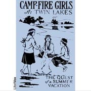 Campfire Girls at Twin Lakes or The Quest of a Summer Vacation