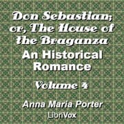 Don Sebastian; or, The House of the Braganza: An Historical Romance, Volume 4