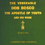 The Venerable Don Bosco the Apostle of Youth
