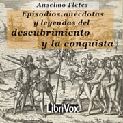 Episodios, anécdotas y leyendas del descubrimiento y la conquista