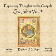 Expository Thoughts on the Gospels - St. John Vol. 3