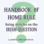 Handbook of Home Rule: Being Articles on the Irish Question