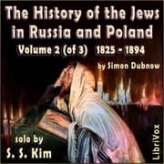History of the Jews in Russia and Poland, Volume II, From the Death of Alexander I until the Death of Alexander III (1825 - 1894)