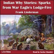 Indian Why Stories: Sparks from War Eagle's Lodge-Fire