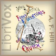 John Smith's Funny Adventures on a Crutch! or The Remarkable Peregrinations of a One- Legged Soldier after the War