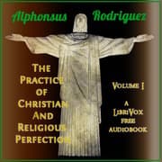 The Practice of Christian And Religious Perfection, Vol. 1
