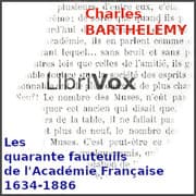 Les quarante fauteuils de l'Académie Française 1634-1886