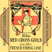 The Red Cross Girls on the French Firing Line