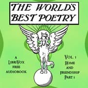 The World's Best Poetry, Volume 1: Home and Friendship (Part 1)