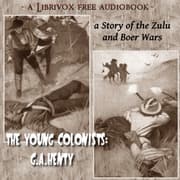 The Young Colonists: A Story of the Zulu and Boer Wars