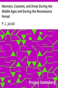 Manners, Customs, and Dress During the Middle Ages and During the Renaissance Period