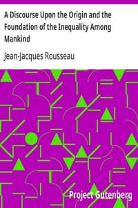 A Discourse Upon the Origin and the Foundation of the Inequality Among Mankind