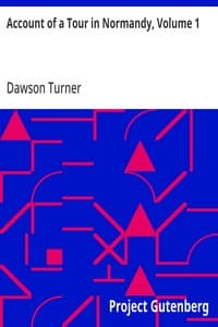 Account of a Tour in Normandy, Volume 1