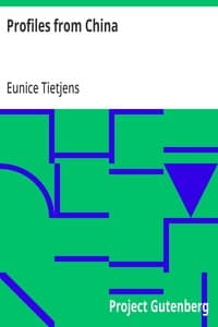 Profiles from China: Sketches in Free Verse of People and Things Seen in the Interior