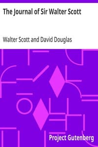 The Journal of Sir Walter Scott: From the Original Manuscript at Abbotsford