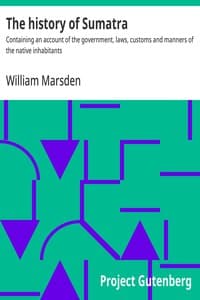 The history of Sumatra : $b Containing an account of the government, laws, customs and manners of the native inhabitants