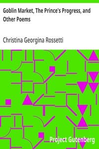 Goblin Market, The Prince's Progress, and Other Poems