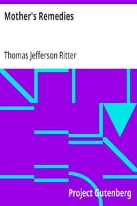 Mother's Remedies: Over One Thousand Tried and Tested Remedies from Mothers of the United States and Canada