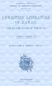 Unwritten Literature of Hawaii: The Sacred Songs of the Hula