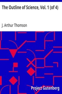 The Outline of Science, Vol. 1 (of 4): A Plain Story Simply Told