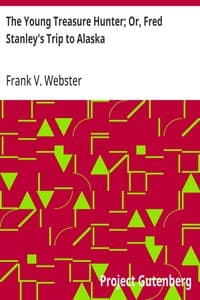 The Young Treasure Hunter; Or, Fred Stanley's Trip to Alaska