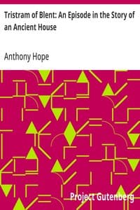 Tristram of Blent: An Episode in the Story of an Ancient House