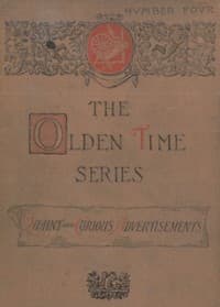 The Olden Time Series, Vol. 4: Quaint and Curious Advertisements: Gleanings Chiefly from Old Newspapers of Boston and Salem, Massachusetts