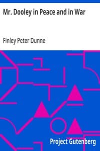 Mr. Dooley in Peace and in War