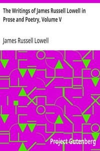 The Writings of James Russell Lowell in Prose and Poetry, Volume V: Political Essays