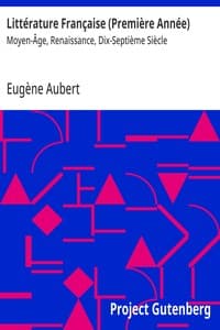 Littérature Française (Première Année) : $b Moyen-Âge, Renaissance, Dix-Septième Siècle