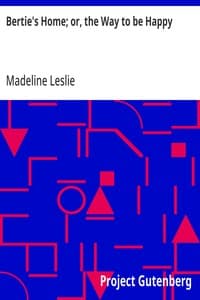 Bertie's Home; or, the Way to be Happy