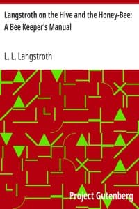 Langstroth on the Hive and the Honey-Bee: A Bee Keeper's Manual