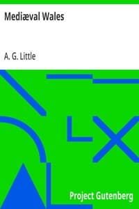 Mediæval Wales: Chiefly in the Twelfth and Thirteenth Centuries: Six Popular Lectures