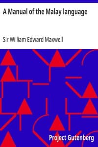 A Manual of the Malay language: With an Introductory Sketch of the Sanskrit Element in Malay