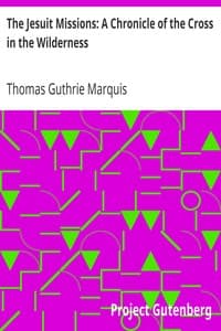 The Jesuit Missions: A Chronicle of the Cross in the Wilderness