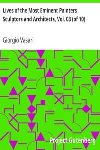 Lives of the Most Eminent Painters Sculptors and Architects, Vol. 03 (of 10): Filarete and Simone to Mantegna