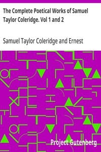 The Complete Poetical Works of Samuel Taylor Coleridge. Vol 1 and 2