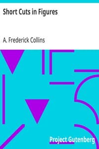 Short Cuts in Figures: to which is added many useful tables and formulas written so that he who runs may read