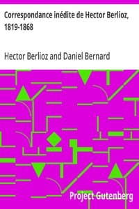 Correspondance inédite de Hector Berlioz, 1819-1868