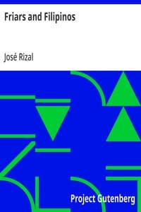 Friars and Filipinos: An Abridged Translation of Dr. Jose Rizal's Tagalog Novel,; 'Noli Me Tangere.'