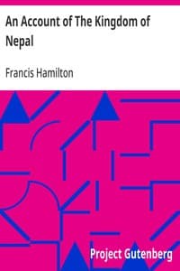 An Account of The Kingdom of Nepal: And of the Territories Annexed to this Dominion by the House of Gorkha