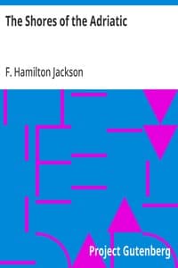 The Shores of the Adriatic: The Austrian Side, The Küstenlande, Istria, and Dalmatia