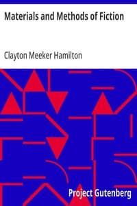 Materials and Methods of Fiction: With an Introduction by Brander Matthews