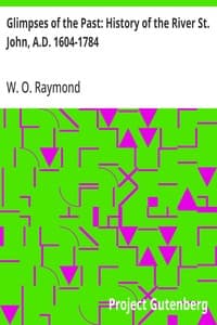 Glimpses of the Past: History of the River St. John, A.D. 1604-1784