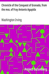 Chronicle of the Conquest of Granada, from the mss. of Fray Antonio Agapida