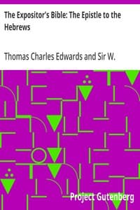 The Expositor's Bible: The Epistle to the Hebrews