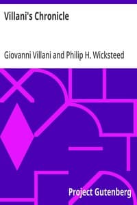 Villani's Chronicle: Being Selections from the First Nine Books of the Croniche Fiorentine of Giovanni Villani
