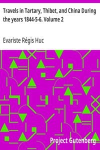 Travels in Tartary, Thibet, and China During the years 1844-5-6. Volume 2