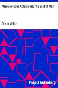 Miscellaneous Aphorisms; The Soul of Man